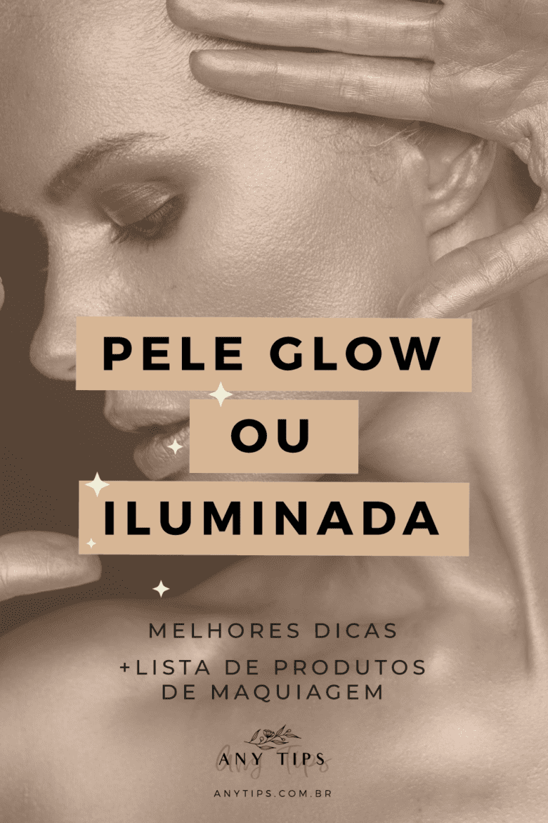 Pele Glow E Iluminada Melhores Dicas E Produtos Any Tips